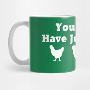 Can't Have Just One Hen Mug